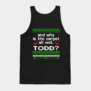 AND WHY IS THE CARPET ALL WET TODD? Tank Top